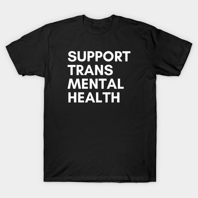 Support Trans Mental Health T-Shirt by mentalhealthlou